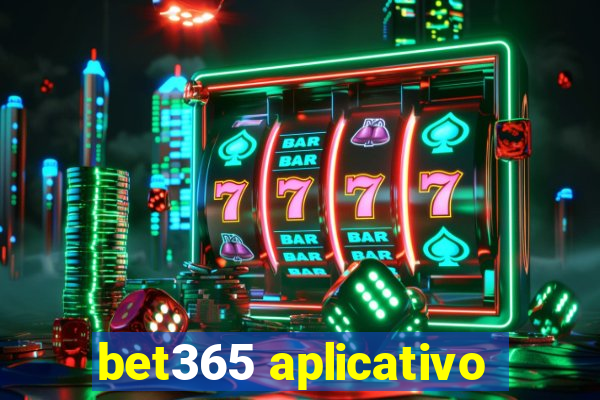 bet365 aplicativo