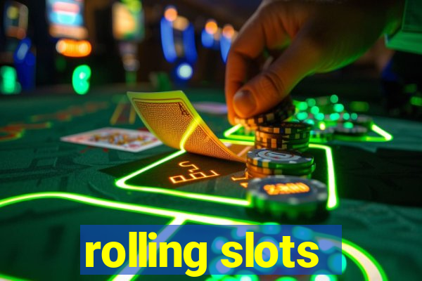 rolling slots