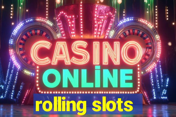 rolling slots