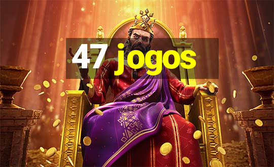 47 jogos