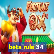 beta rule 34