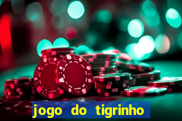 jogo do tigrinho qual o melhor