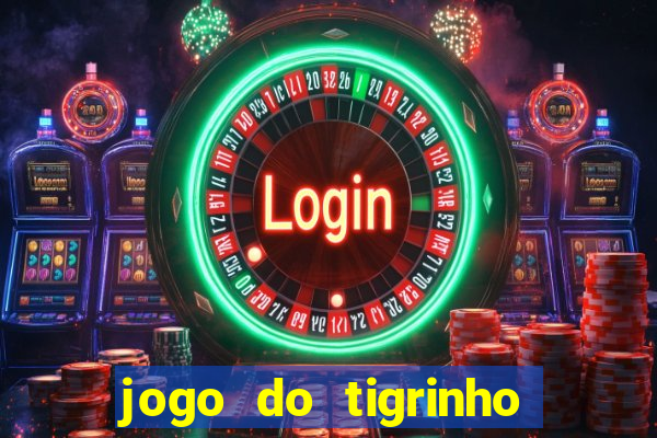 jogo do tigrinho qual o melhor