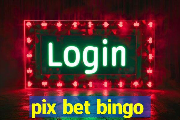 pix bet bingo