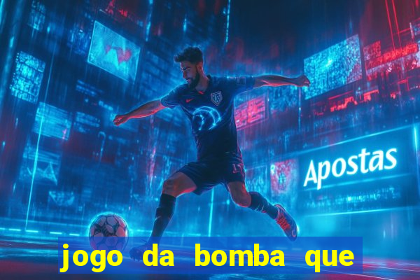 jogo da bomba que ganha dinheiro