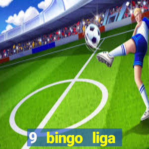 9 bingo liga juje?a de futbol resultados