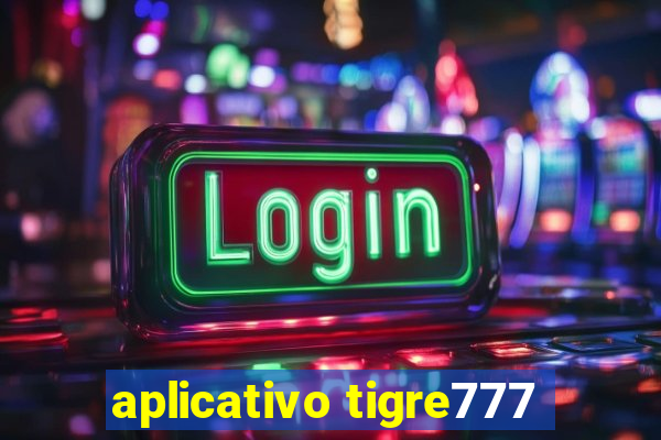 aplicativo tigre777