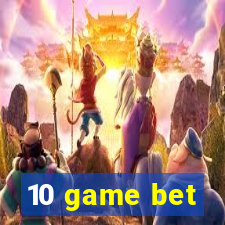 10 game bet