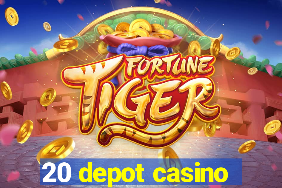 20 depot casino