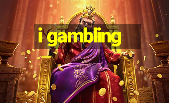 i gambling