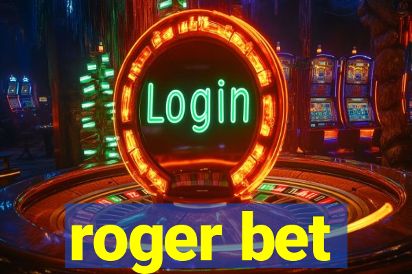 roger bet