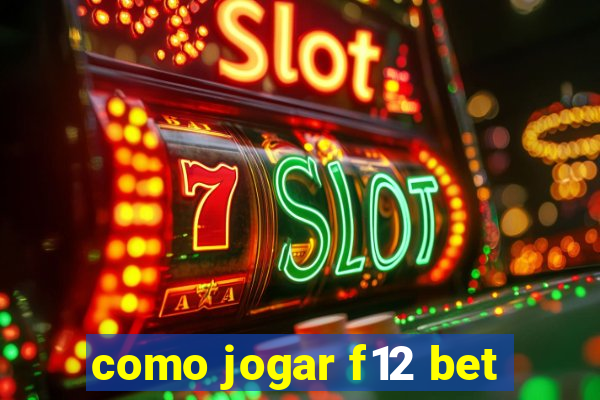 como jogar f12 bet