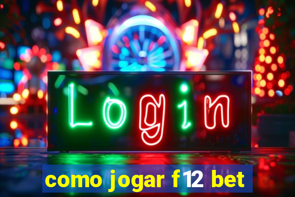 como jogar f12 bet