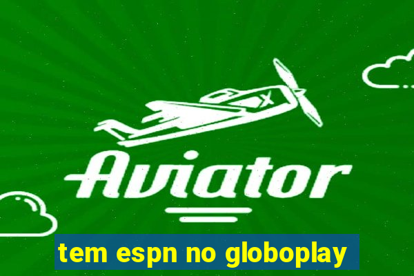 tem espn no globoplay