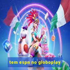 tem espn no globoplay