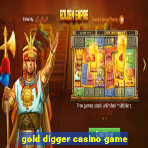 gold digger casino game