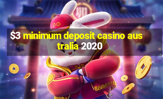 $3 minimum deposit casino australia 2020