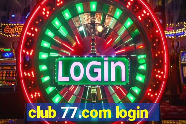 club 77.com login