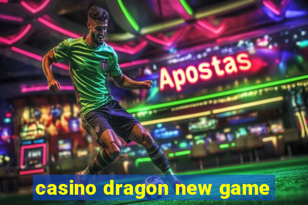 casino dragon new game