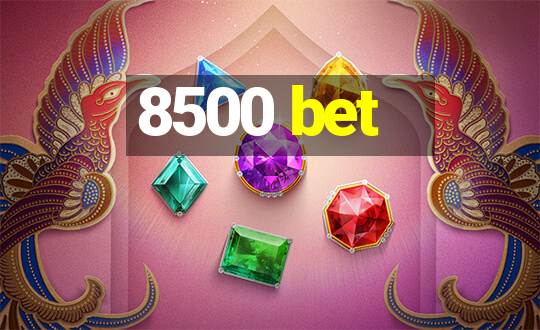 8500 bet