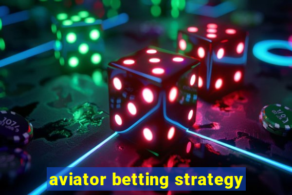 aviator betting strategy