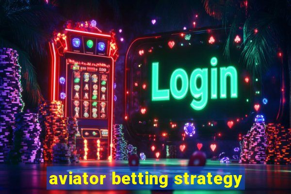 aviator betting strategy