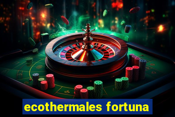 ecothermales fortuna