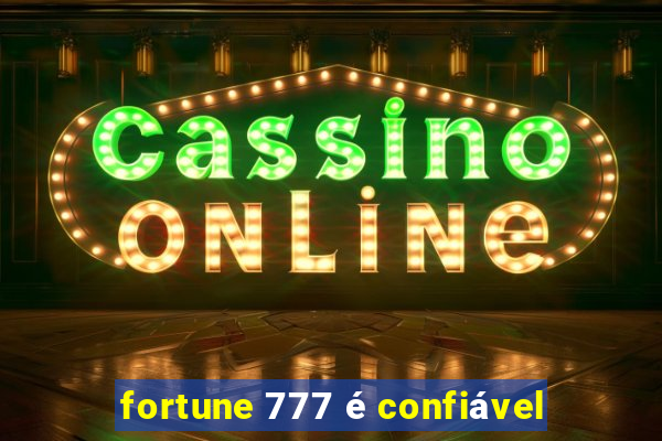 fortune 777 é confiável