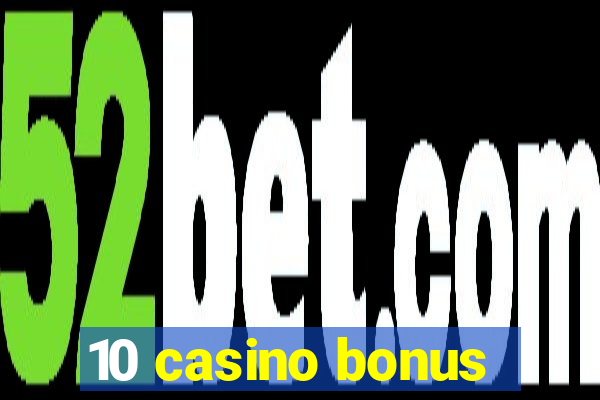 10 casino bonus