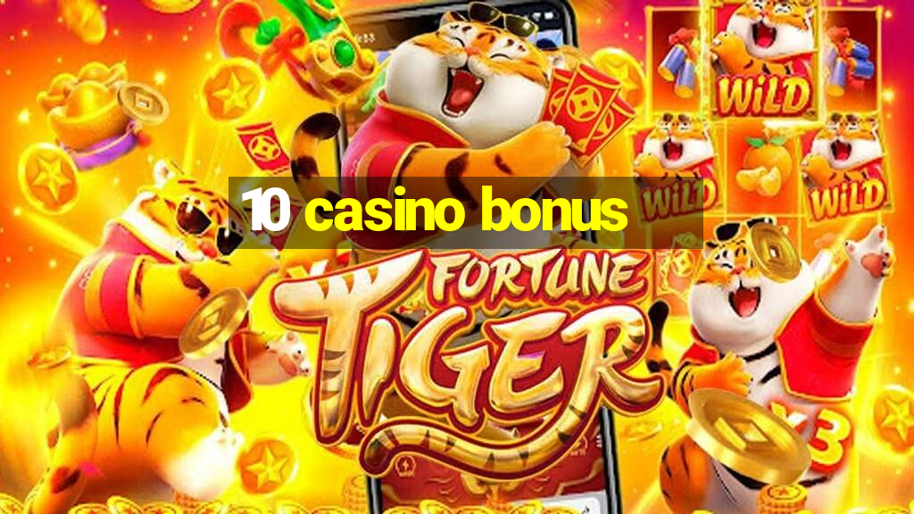 10 casino bonus