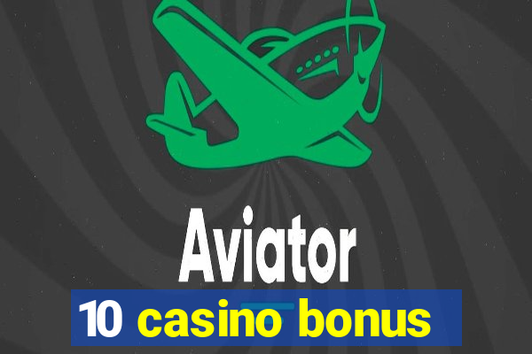 10 casino bonus