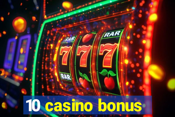 10 casino bonus