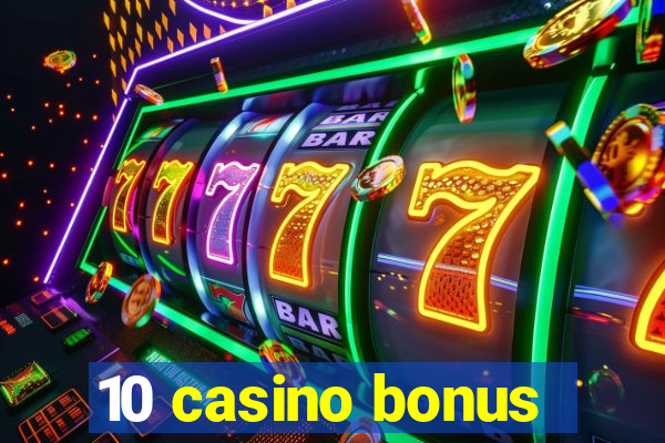 10 casino bonus