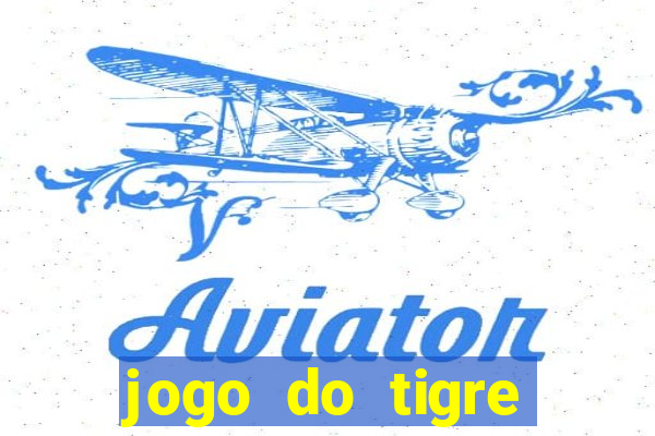 jogo do tigre ganha dinheiro