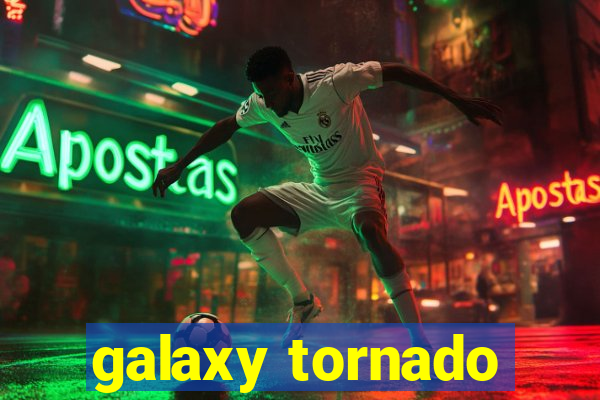 galaxy tornado