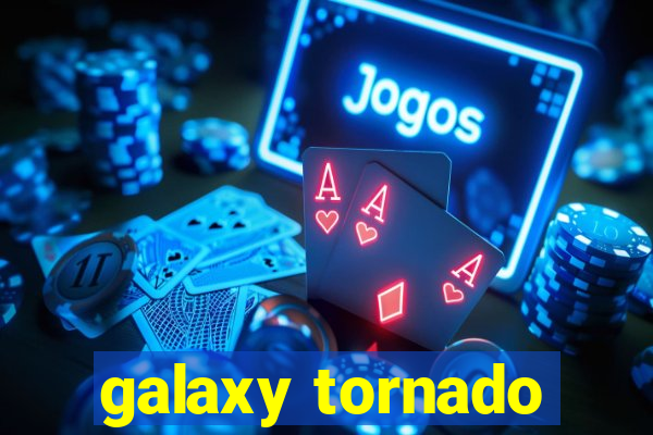 galaxy tornado