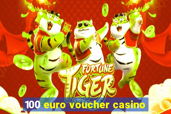 100 euro voucher casino