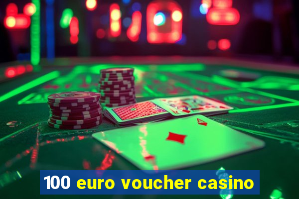 100 euro voucher casino