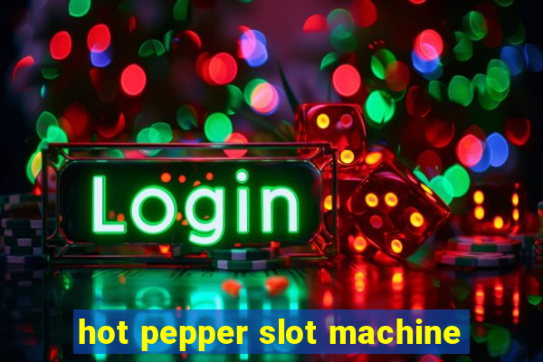 hot pepper slot machine