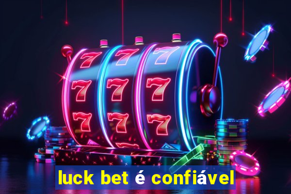 luck bet é confiável