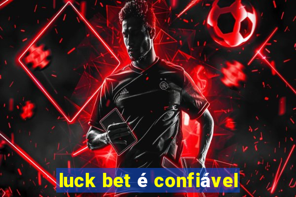 luck bet é confiável