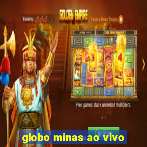 globo minas ao vivo