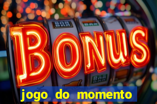 jogo do momento para ganhar dinheiro