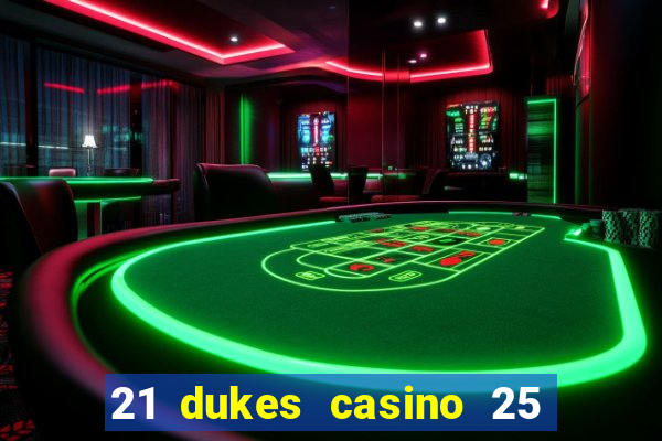 21 dukes casino 25 free spins