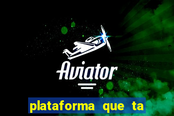 plataforma que ta pagando hoje