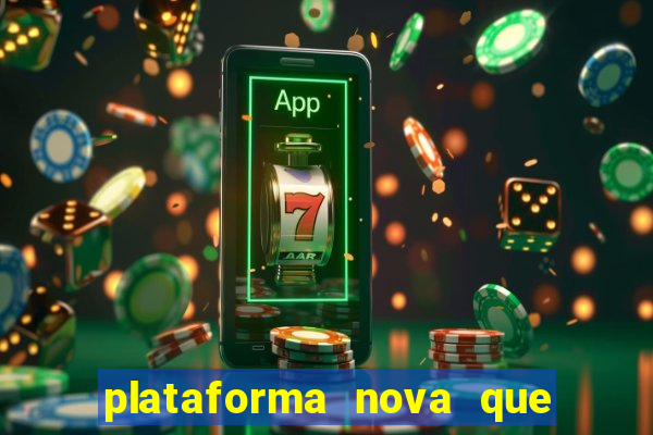 plataforma nova que d谩 b么nus