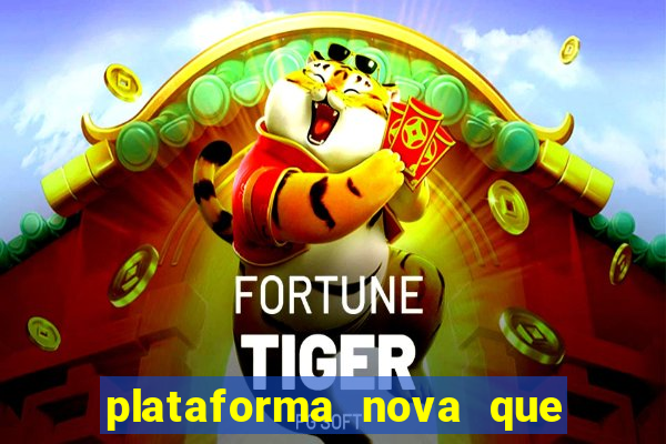 plataforma nova que d谩 b么nus