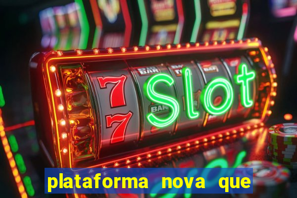 plataforma nova que d谩 b么nus