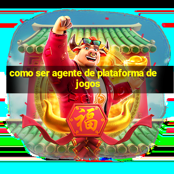 como ser agente de plataforma de jogos