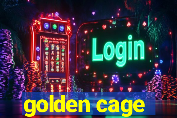 golden cage